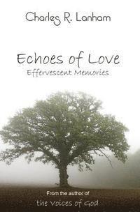 bokomslag Echoes of Love: Effervescent Memories