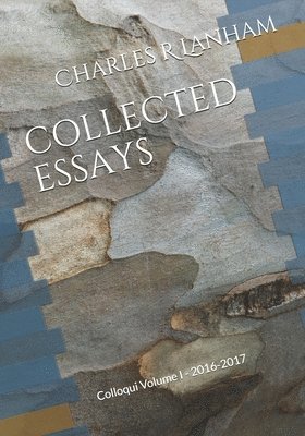 Collected Essays: Colloqui Volume I - 2016-2017 1