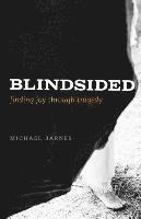 Blindsided, Finding Joy Through Tragedy 1