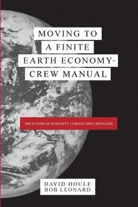 bokomslag Moving to a Finite Earth Economy - Crew Manual