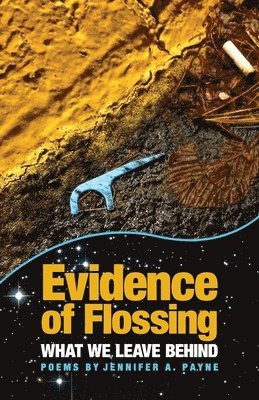 Jennifer a Payne, Jennifer a. Payne, Jennifer A. Payne - Evidence of Flossing, Häftad