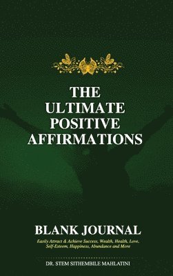 The Ultimate Positive Affirmations - Blank Journal 1
