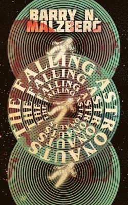 Barry Malzberg - Falling Astronauts, Häftad