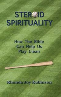 bokomslag Steroid Spirituality: How the Bible Can Help Us Play Clean
