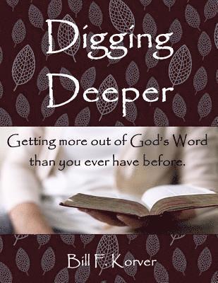 Digging Deeper: Getting More Out of God's Word Than You Ever Have Before 1