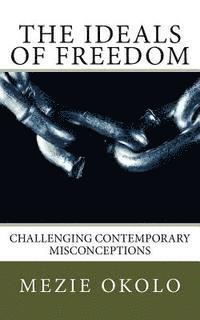 The Ideals of Freedom: Biblical Perspective and Contemporary Misconceptions 1