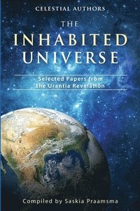 bokomslag The Inhabited Universe: Selected Papers from the Urantia Revelation