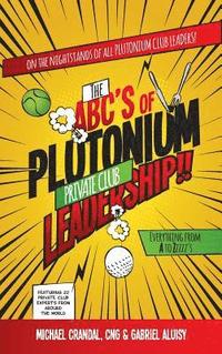 bokomslag The ABC's of Plutonium Private Club Leadership