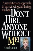 Don't Hire Anyone Without Me!: A revolutionary approach to interviewing and hiring the best 1