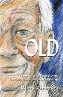 bokomslag Old: Stories of Aging and Reflections on Caregiving