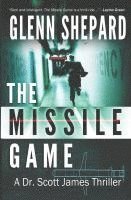 bokomslag The Missile Game: A Dr. Scott James Thriller