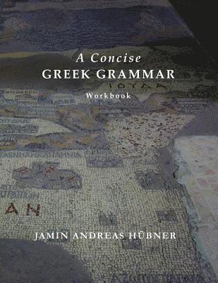 A Concise Greek Grammar Workbook 1