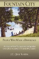 bokomslag Fountain City: People Who Made a Difference: The history of Knoxville's most fiercely independent community in the stories of 56 extraordinary citizen