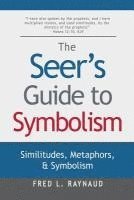 bokomslag The Seer's Guide to Symbolism: Similitudes, Metaphors, and Symbolism