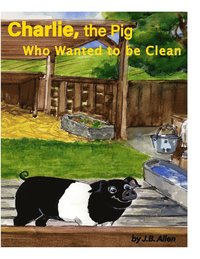 bokomslag Charlie, the Pig Who Wanted to be Clean