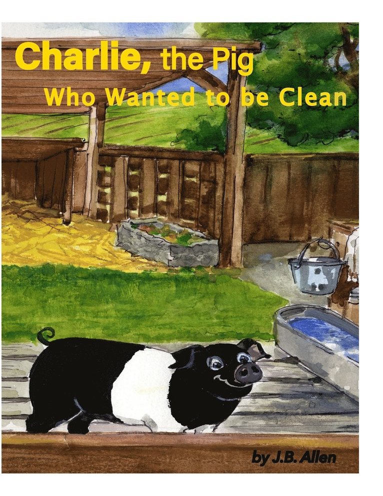 Charlie, the Pig Who Wanted to be Clean 1