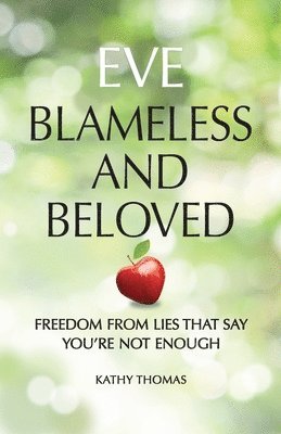 bokomslag Eve Blameless and Beloved: Freedom from Lies That Say You're Not Enough