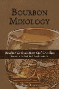 bokomslag Bourbon Mixology: Bourbon Cocktails from the Craft Distillers Featured in the Book Small Brand America V