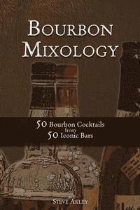 bokomslag Bourbon Mixology: 50 Bourbon Cocktails from 50 Iconic Bars