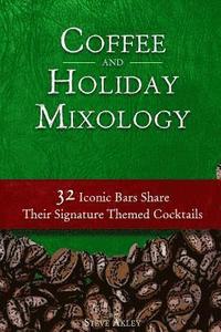 bokomslag Coffee and Holiday Mixology: 32 Iconic Bars Share Their Signature Themed Cocktails