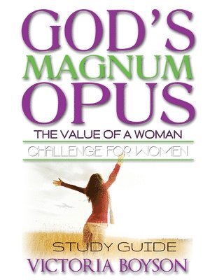 God's Magnum Opus Challenge for Women: Study Guide 1