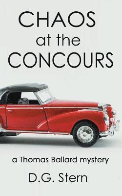 D. G. Stern - Chaos at the Concours: a Thomas Ballard mystery, Häftad
