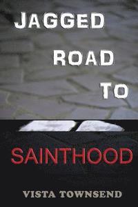 bokomslag Jagged Road To Sainthood