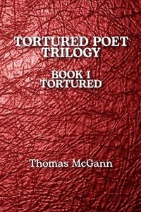 bokomslag Tortured Poet Trilogy Book I Tortured