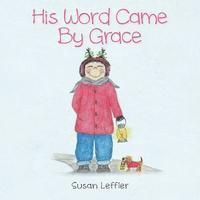 His Word Came by Grace 1