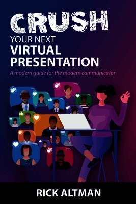 Rick Altman - Crush Your Next Virtual Presentation, Häftad