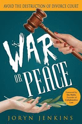 War or Peace: Avoid the Destruction of Divorce 1