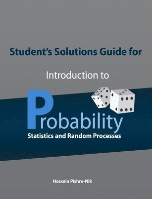 Hossein Pishro-Nik - Student's Solutions Guide for Introduction to Probability, Statistics, and Random Processes, Häftad