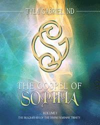 bokomslag The Gospel of Sophia: The Biographies of the Divine Feminine Trinity