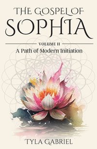 bokomslag The Gospel of Sophia: A Modern Path of Initiation