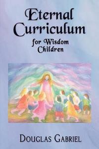bokomslag Eternal Curriculum for Wisdom Children: Intuitive Learning and the Etheric Body