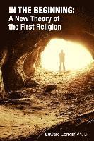 bokomslag In The Beginning: A New Theory of the First Religion