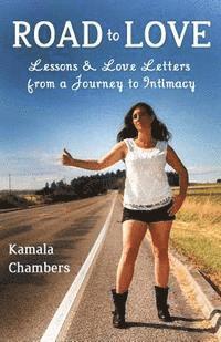 bokomslag Road to Love: Lessons & Love Letters from a Journey to Intimacy