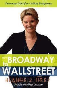 bokomslag From Broadway to Wall Street: Cautionary Tales of an Unlikely Entrepreneur