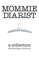 Mommie Diarist: A Collection 1