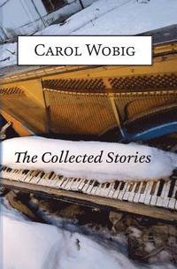 bokomslag The Collected Stories of Carol Wobig