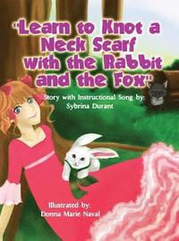 bokomslag Learn To Knot A Neck Scarf With The Rabbit And The Fox