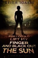 For I Could Lift My Finger and Black Out the Sun