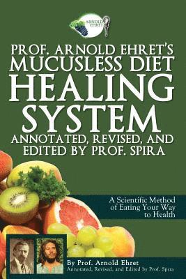 Prof. Arnold Ehret's Mucusless Diet Healing System 1
