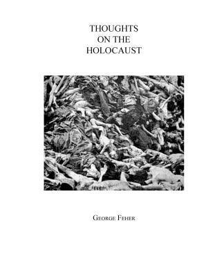 George Feher - Thoughts on the Holocaust, Häftad
