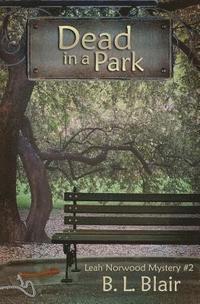 bokomslag Dead in a Park: Leah Norwood Mystery #2