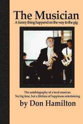 Don Hamilton - The Musician: A funny thing happened on the way to a gig, Häftad