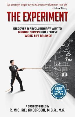 bokomslag The Experiment: Discover a Revolutionary Way to Manage Stress and Achieve Work-Life Balance