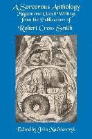 bokomslag A Sorcerous Anthology: Magical and Occult Writings from the Publications of Robert Cross Smith