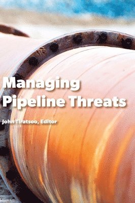 Phil Hopkins, Roger King, John Tiratsoo - Managing Pipeline Threats, Inbunden