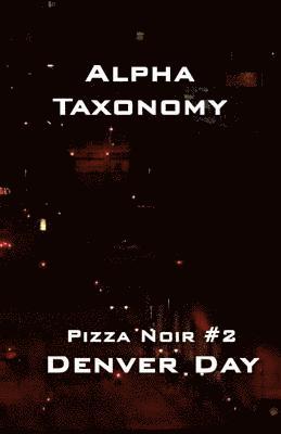 Pizza Noir No. 2: Alpha Taxonomy